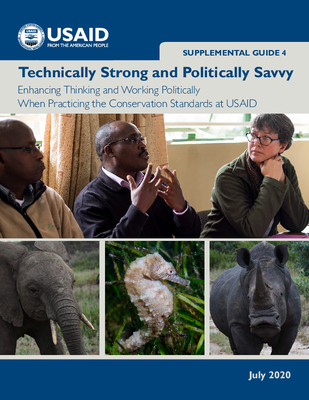 Supplemental Guide 4: Technically Strong and Politically Savvy - Enhancing Thinking and Working Politically When Practicing the Conservation Standards at USAID